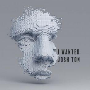 Download track I Wanted Josh Ton