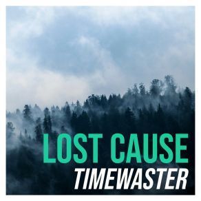 Download track Lost Cause (Extended Mix) TimeWaster