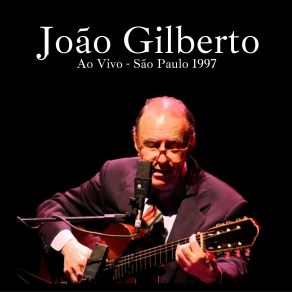 Download track Eu Sonhei Que Tu Estavas Tão Linda (Ao Vivo) João Gilberto