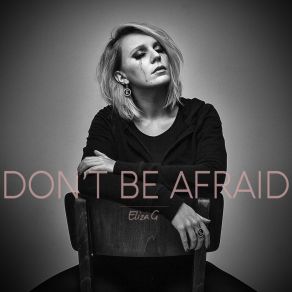 Download track Dont Be Afraid (Acoustic Version) Eliza G