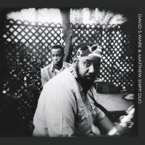 Download track Tao Flow (Part 2) David S. Ware, Matthew Shipp Duo