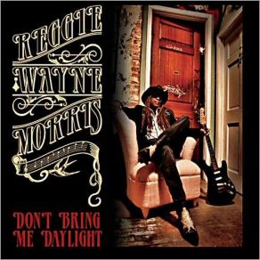 Download track Don't Bring Me Daylight Reggie Wayne Morris