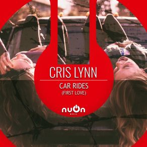 Download track Car RIdes (First Love) (Radio Edit) Cris Lynn