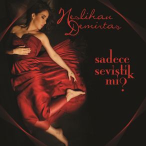 Download track Sadece Seviştik Mi' Neslihan Demirtaş