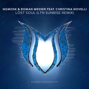 Download track Lost Soul (LTN Sunrise Remix) Christina Novelli, NoMosk, Roman Messer