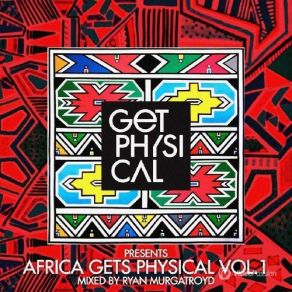 Download track Africa Gets Physical, Vol. 1 (Continuous Mix) Ryan Murgatroyd