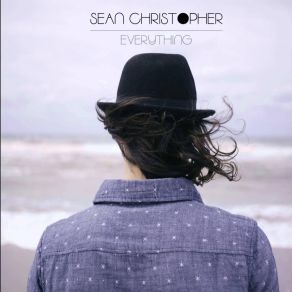 Download track Everything Sean Christopher