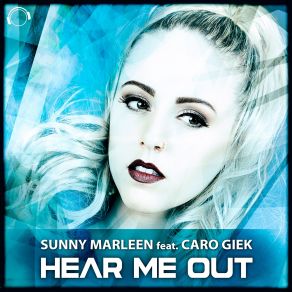 Download track Hear Me Out (Original Mix) Sunny Marleen, Caro Giek