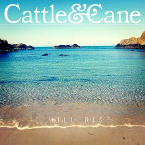 Download track I Will Rise Cattle & Cane