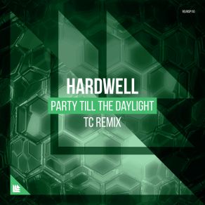 Download track Party Till The Daylight (TC Extended Remix) Hardwell