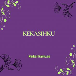 Download track Kau Bawa Cinta Dihati Haikal Hamizan