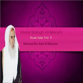 Download track Silsilat Bologh Al Maram, Pt. 5 Muhamad Ben Salah Al Otheimine