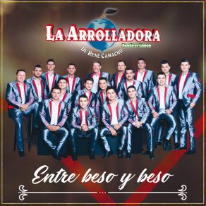 Download track Entre Beso Y Beso La Arrolladora Banda El Limón De René Camacho