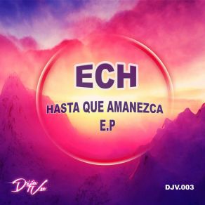 Download track Hasta Que Amanezca Ech