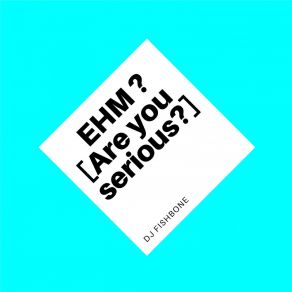 Download track Ehm - Are You Serious? (Extended Version) DJ Fishbone