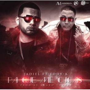 Download track Pa Que Me Cucas Eddy K, Jadiel