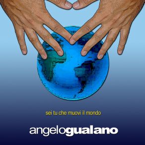 Download track Sei Tu Che Muovi Il Mondo Angelo Gualano