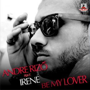 Download track Be My Lover (Extended Mix) Irene, Andre Rizo