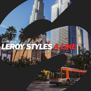 Download track A Like (Original Mix) Leroy Styles