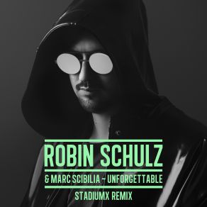 Download track Unforgettable (Stadiumx Remix) Robin Schulz, Marc Scibilia