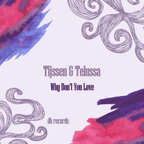 Download track Why Dont You Love (Original Mix) Tijssen And Telussa