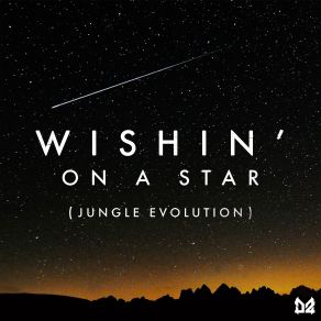 Download track Wishin' On A Star (Jungle Evolution) (VIP Mix) Dope Ammo, Rio Hellyer