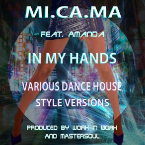 Download track In My Hands (Special Extended Disco House Mix) MI. CA. MA