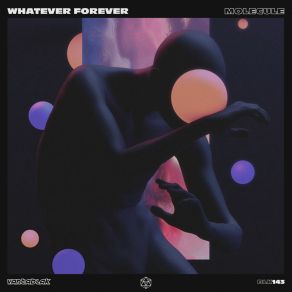 Download track Molecule (Original Mix) Whatever Forever