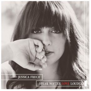 Download track Speak Softer Love Louder Jessica Frech