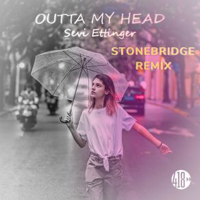 Download track Outta My Head (StoneBridge VIP Mix) Sevi Ettinger