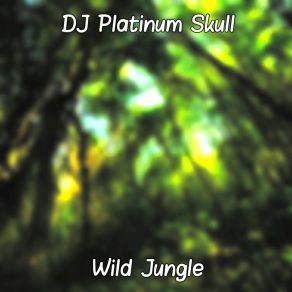 Download track Wild Jungle (Extended) DJ Platinum Skull