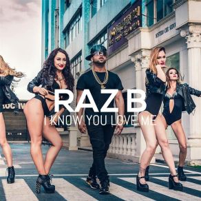 Download track I Know You Love Me Raz B