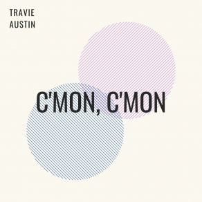 Download track C'mon, C'mon Travie Austin