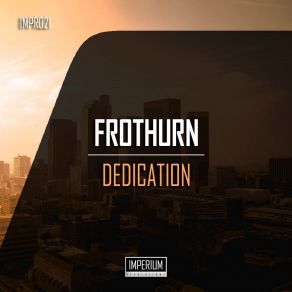 Download track Dedication (Original Mix) Frothurn