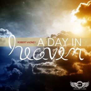 Download track A Day In Heaven (Facade Rebuild) Robert Vadney