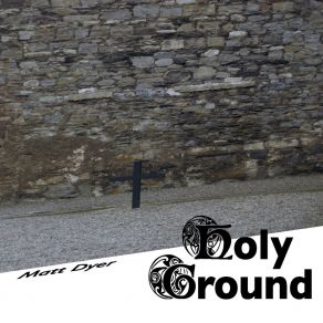 Download track Holy Ground Matt Dyer