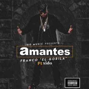 Download track Amantes (Franco El Gorila) (Franco El Gorila) Franco ''El Gorila''Xido