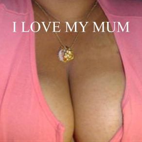 Download track Hey There I Love My Mum