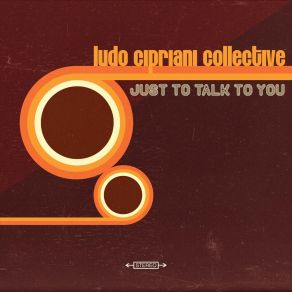 Download track Just To Talk To You Ludo Cipriani Collective