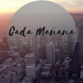 Download track Cada Mañana Alto Poder