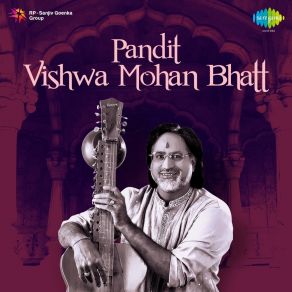 Download track Raga Madhuvanti: Alap In Jhaptaal And Drut Teentaal Pandit Vishwa Mohan Bhatt