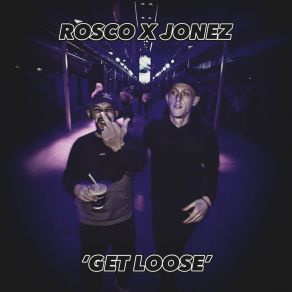 Download track Get Loose (Grime Remix) Jonez