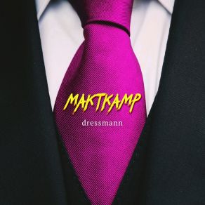 Download track Dressmann MAKTKAMP