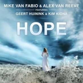 Download track Hope (Radio Edit) Geert Huinink, Mike Van Fabio, Alex Van ReeVe, Kim Kiona