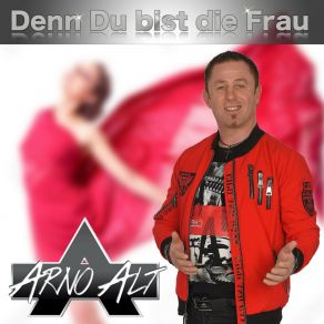 Download track Denn Du Bist Die Frau Arno Alt