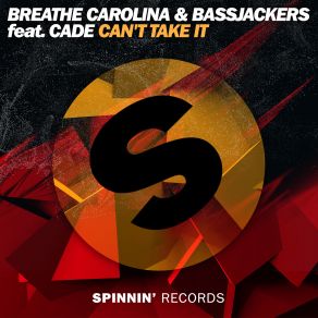 Download track Cant Take It (Extended Mix) Bassjackers, Breathe Carolina, Cade