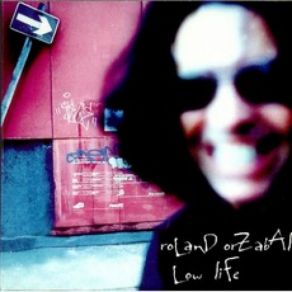 Download track Low Life (Album Version) Roland Orzabal