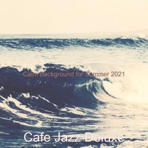 Download track Warm Music For Summer Travels Cafe Jazz Deluxe