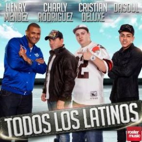 Download track Todos Los Latinos Cristian Deluxe, Charly Rodriguez, Henry Mendez, Dasoul