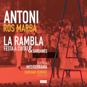 Download track La Rambla - VIII. Final Antoni Ros-Marbà, Cobla Mediterrània, Santiago SerrateLa Rambla